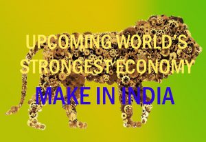 Upcoming World’s Strongest Economy Make in India