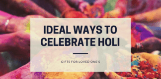 Ideal Ways to Celebrate Holi