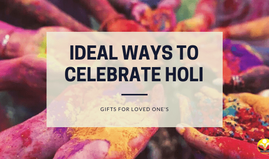 Ideal Ways to Celebrate Holi