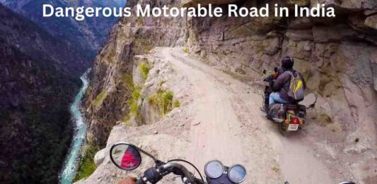 Top 10 most Dangerous and Risky Motorable Road in Indian